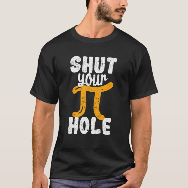 Camiseta Feche seu professor de Pie Hole Pi Day Matemática  (Frente)