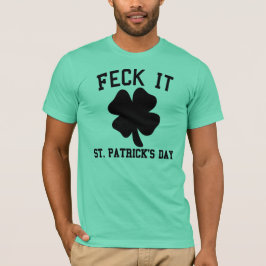 Camiseta Feck ele t-shirt engraçado do Dia de São Patrício