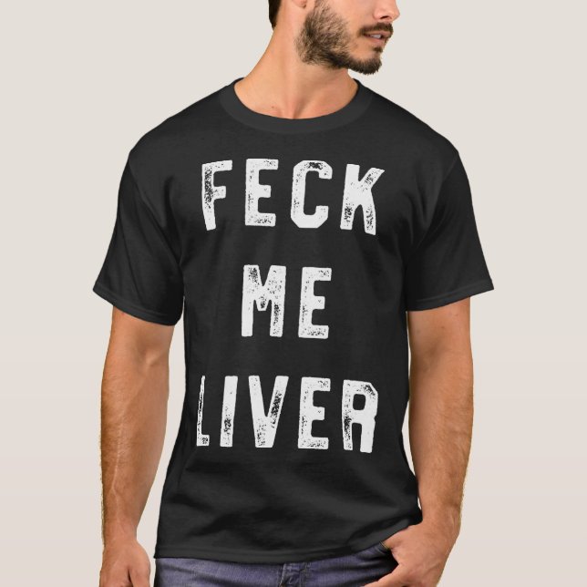 Camiseta Feck Me Liver Funny St Patricks Day Drinking (Frente)