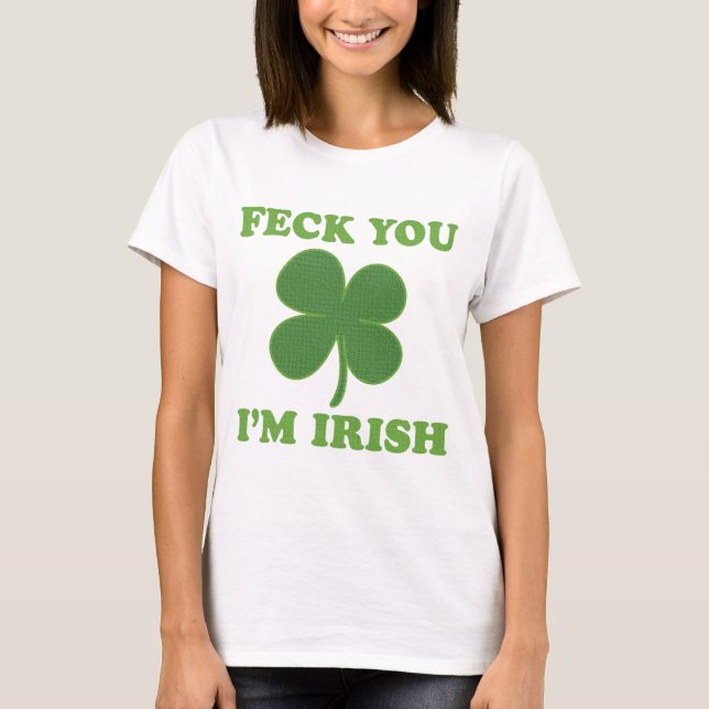 Camiseta Feck você irlandês Im (Frente)