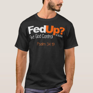 Camiseta Fed Up Give God Control Custom T Shirt 