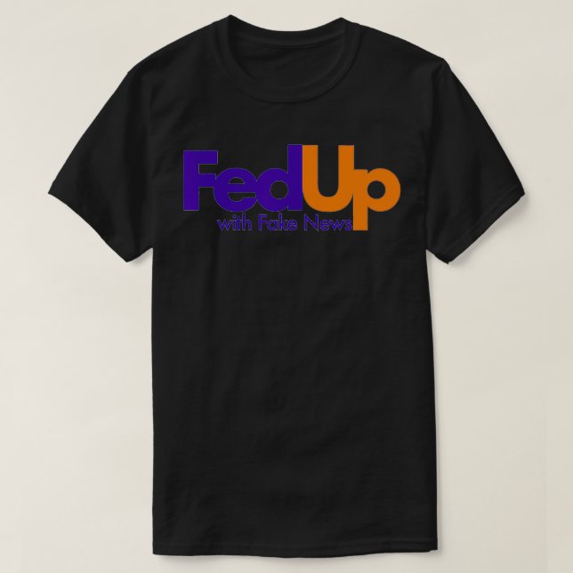 Camiseta Fed Up With Fake News Funny  (Frente do Design)