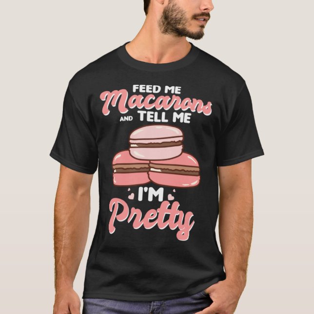 Camiseta Feed me macarons and tell me I m pretty (Frente)