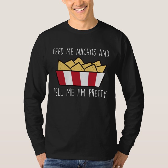 Camiseta Feed Me Nachos Funny Mexican Food Nacho (Frente)