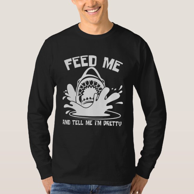 Camiseta Feed Me Shark Tell Me I m Pretty Food (Frente)