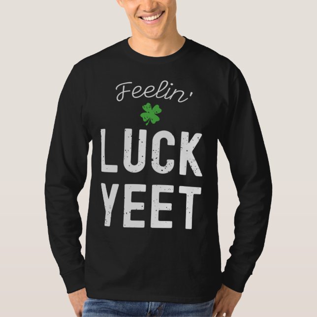 CAMISETA FEELIN LUCK YEET ST PATRICK S DAY LUCKY IRISH PATR (Frente)