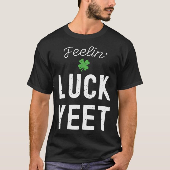CAMISETA FEELIN LUCK YEET ST PATRICK S DAY LUCKY IRISH PATR (Frente)