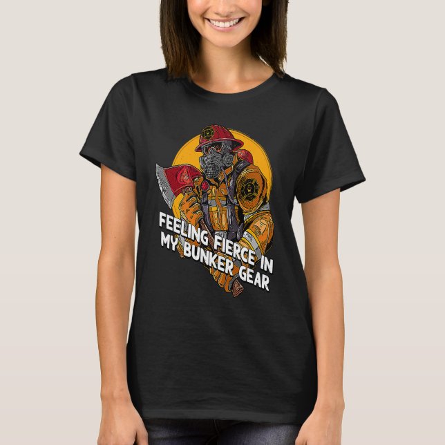 Camiseta Feeling Fierce in My Bunker Gear  Firefighter Humo (Frente)