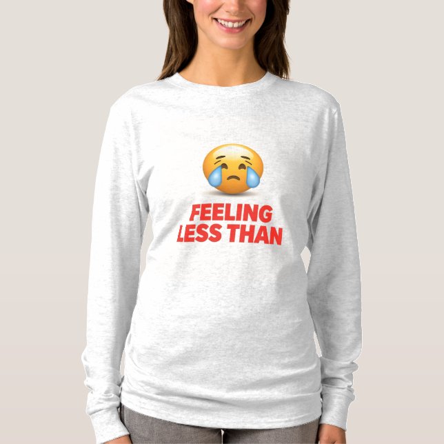 Camiseta Feeling Less Than (Frente)