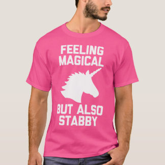 Camiseta Feeling Magical But Also Stabby Funny Cute Unico