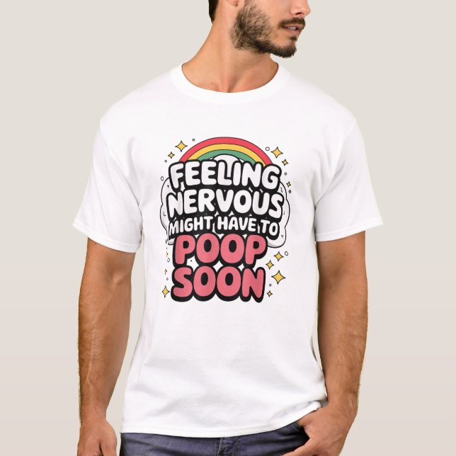 Camiseta Feeling Nervous Might Have To Poop Soon, Funny Tee (Frente)