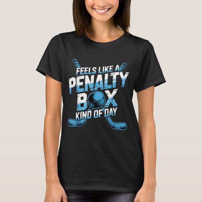 Camiseta Feels Like A Penalty Box Kind Of Day Funny Hockey  (Frente)