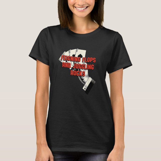 Camiseta Feiging Flops and Juling Rocks Poker Card Game (Frente)
