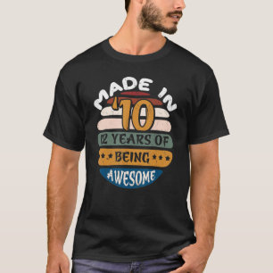 Camiseta Feita Em 10, 12 Anos De Estar Incrível No Aniversá