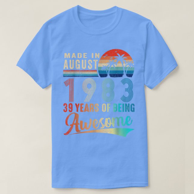 Camiseta Feita Em Agosto De 1983, 39 Anos Sendo Incrível Vi (Frente do Design)