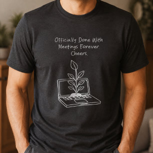 Camiseta Feito com Reuniões Para Sempre Brindes Aposentador