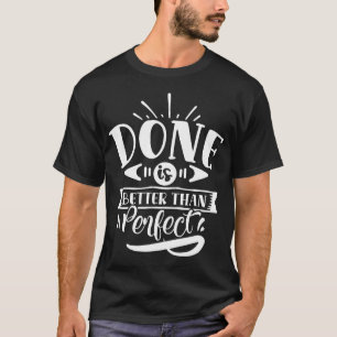 Camiseta Feito É Melhor Do Que Uma Citação Motivacional Per