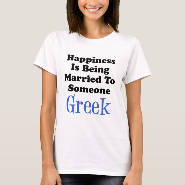 Camiseta Felicidade Casado Com Alguém Grego (Frente)