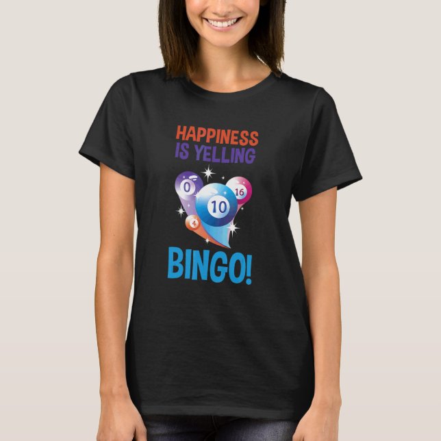 Camiseta Felicidade do Bingo é Gritar Bolas de Bingo Sortud (Frente)