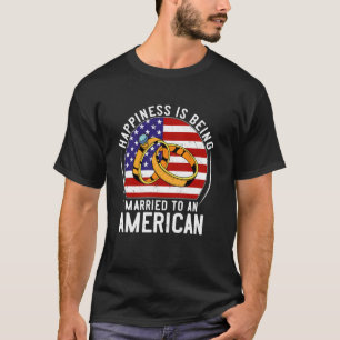 Camiseta Felicidade É Casada Com Um Casamento Americano