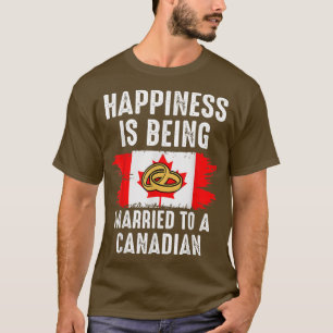 Camiseta Felicidade É Casada Com Um Casamento Canadiano