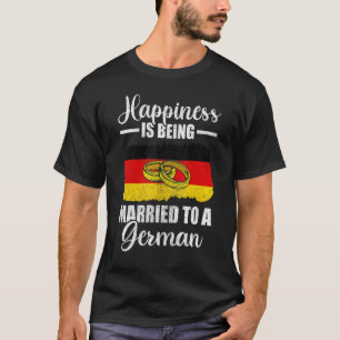 Camiseta Felicidade É Casada Com Um Dia De Casamento Alemão