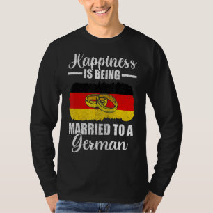 Camiseta Felicidade É Casada Com Um Dia De Casamento Alemão