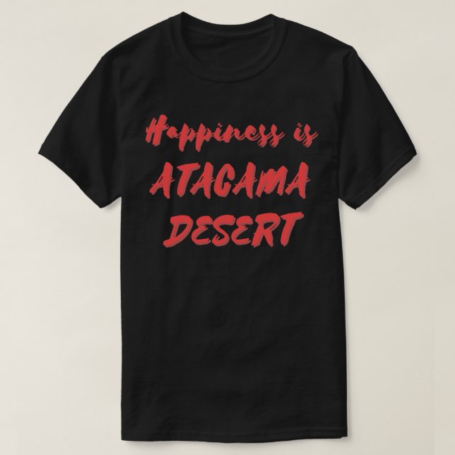 Camiseta Felicidade é Deserto de Atacama (Frente do Design)