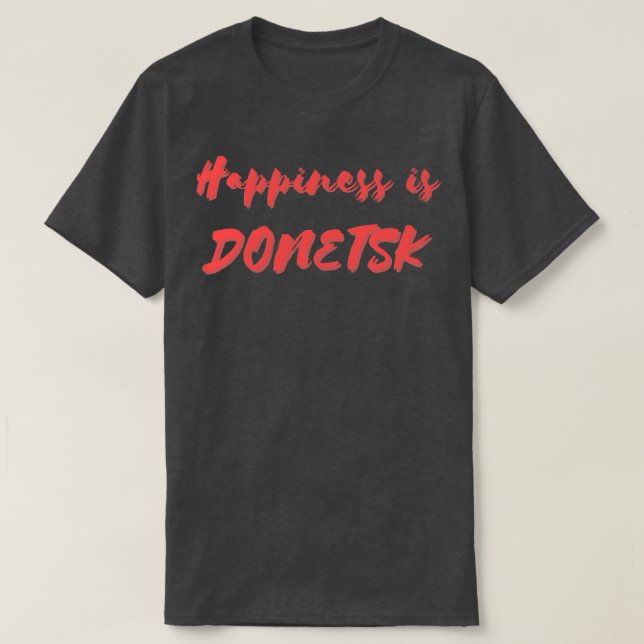 Camiseta Felicidade é Donetsk (Frente do Design)