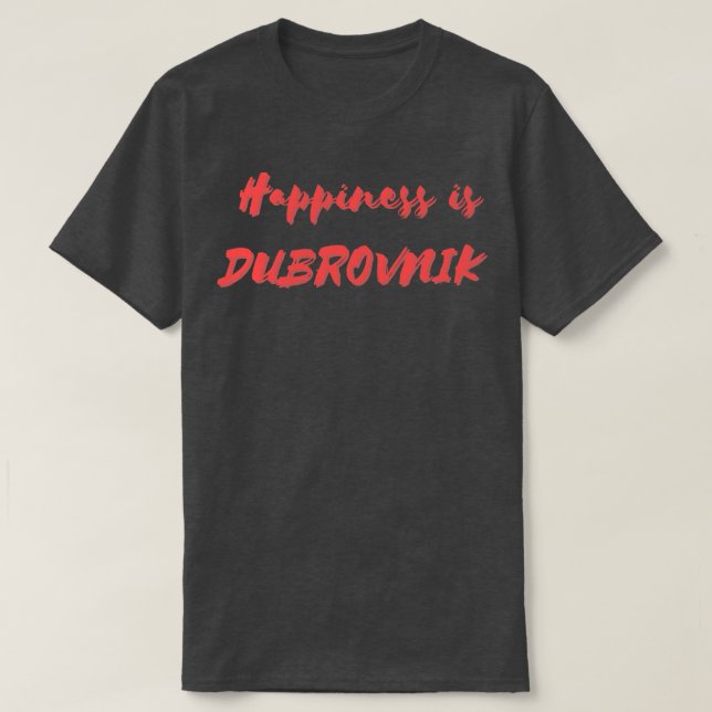 Camiseta Felicidade é Dubrovnik (Frente do Design)