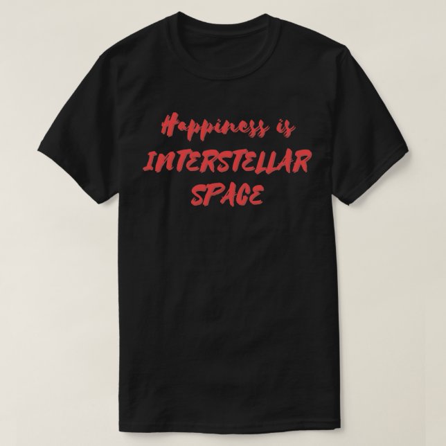 Camiseta Felicidade é Espaço Interestelar (Frente do Design)