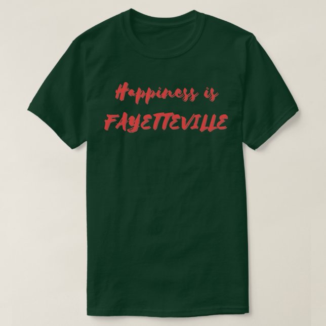 Camiseta Felicidade é Fayetteville (Frente do Design)