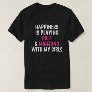 Camiseta Felicidade é Jogar Golfe e Mahjong com Minha Garot