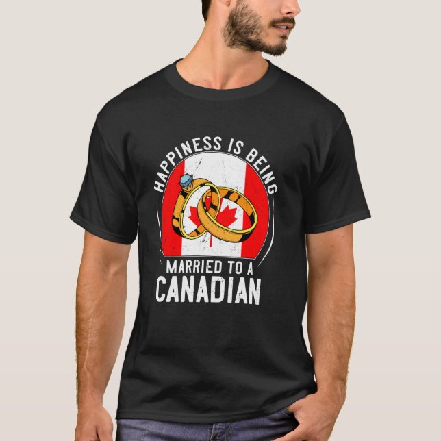 Camiseta Felicidade É Ser Casado Com Um Casamento Canadense (Frente)