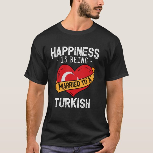 Camiseta Felicidade é ser casado com uma esposa turca Marid (Frente)