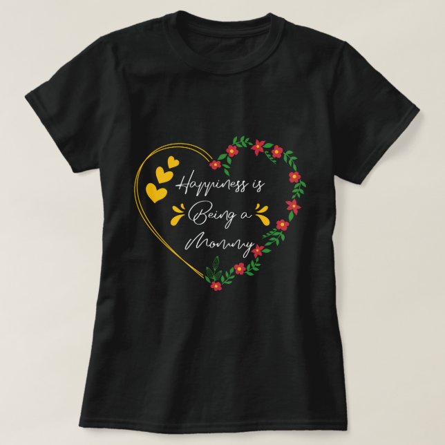 Camiseta Felicidade É Ser Uma Mamãe Engraçada Mamãe Nova Mã (Frente do Design)