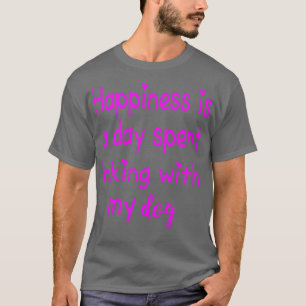 Camiseta Felicidade É Um Dia Gasto Andando Com Meu Cachorro