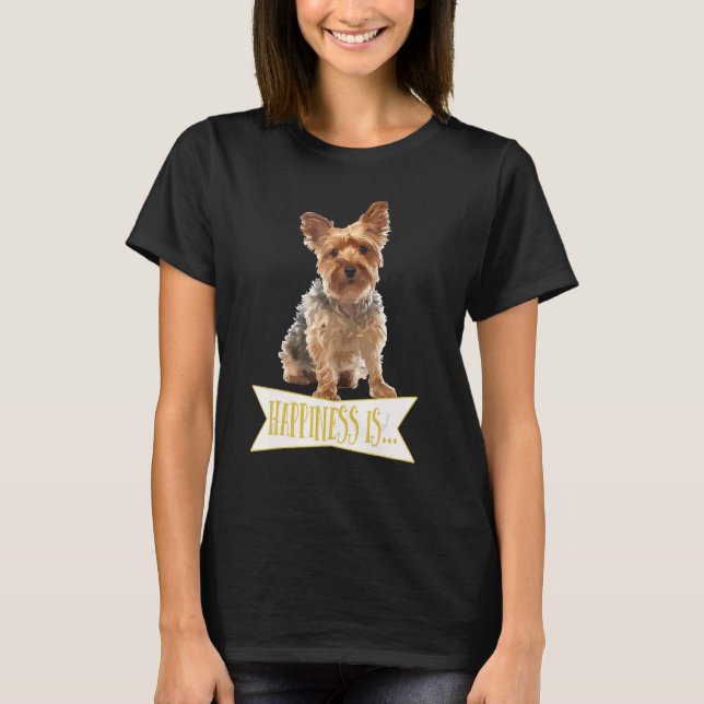Camiseta Felicidade É Um Yorkie Yorkshire Terrier (Frente)