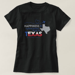 Camiseta Felicidade É Uma Passagem de Avião para o Texas