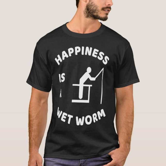 Camiseta Felicidade é uma pesca de minhoca molhada (Frente)