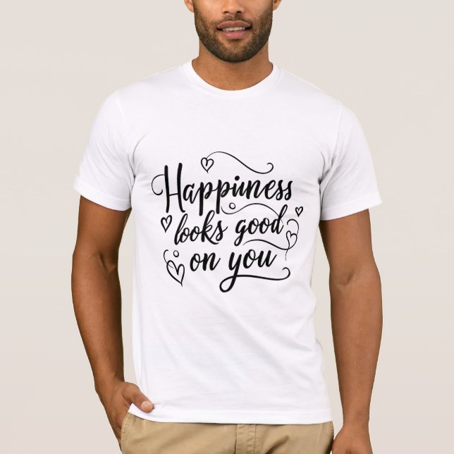 Camiseta Felicidade parece boa em você (Frente)