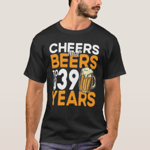 Camiseta Felicidades E Cervejas Aos Meus 39 Anos 39 Anos