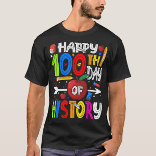 Camiseta Feliz 100º Dia da HISTÓRIA Professor ou Estudante 