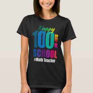 Camiseta Feliz 100º Dia De Aula Professor De Matemática 100