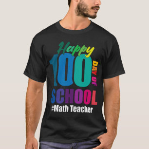 Camiseta Feliz 100º Dia De Professora De Matemática Na Esco