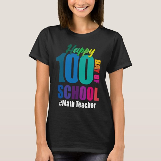 Camiseta Feliz 100º Dia De Professora De Matemática Na Esco (Frente)