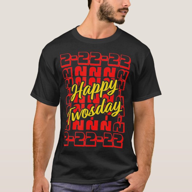 Camiseta Feliz 2º Dia Dois Terça-feira 2 22 22 Fev 22 22 20 (Frente)