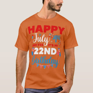 Camiseta Feliz 4 de julho E Sim É a minha 22ª Indep de Aniv