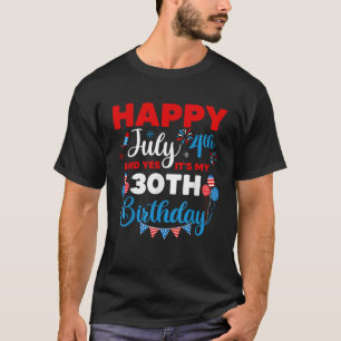 Camiseta Feliz 4 de julho e sim é meu 30º aniversário Indep