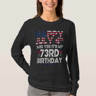Camiseta Feliz 4 de julho E Sim É Meu 73º Aniversário Desde